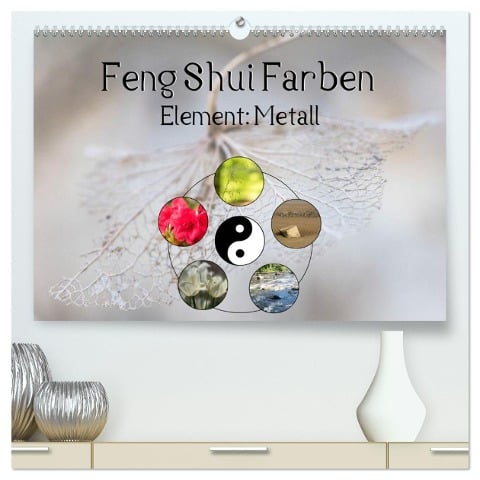 Feng Shui Farben - Element Metall (hochwertiger Premium Wandkalender 2025 DIN A2 quer), Kunstdruck in Hochglanz - Sonja Teßen