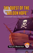 Cover-Bild zum Titel 'THE QUEST OF THE &quote;GOLDEN HOPE&quote;A Seventeenth Century Story of Adventure' von 'Percy F. Westerman'