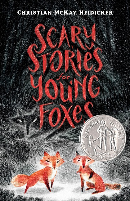Scary Stories for Young Foxes - Christian Mckay Heidicker