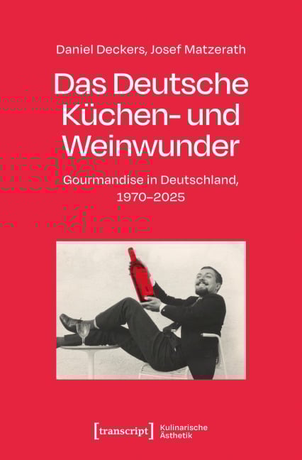 Das Deutsche Küchen- und Weinwunder - Daniel Deckers, Josef Matzerath