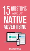 Cover-Bild zum Titel '15 Questions About Native Advertising' von 'Massimo Moruzzi'
