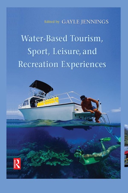 Water-Based Tourism, Sport, Leisure, and Recreation Experiences - Gayle Jennings