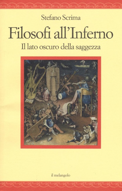 Filosofi all'inferno. Il lato oscuro della saggezza - Stefano Scrima