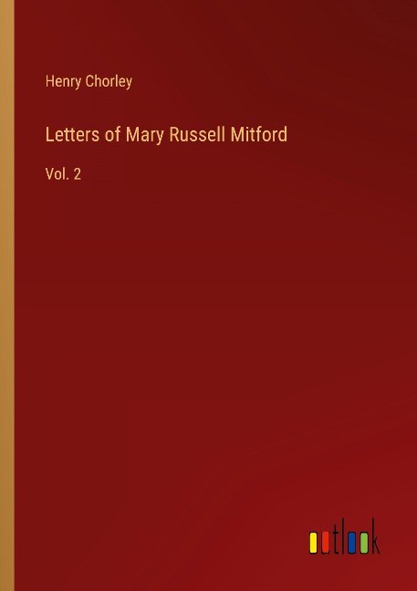 Letters of Mary Russell Mitford - Henry Chorley