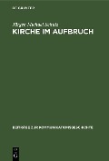 Kirche im Aufbruch - Jürgen Michael Schulz