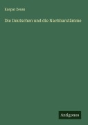 Cover-Bild zum Titel 'Die Deutschen und die Nachbarstämme' von 'Kaspar Zeuss'