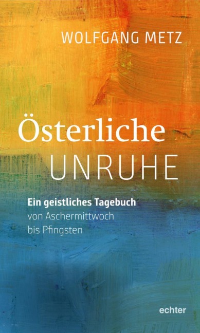 Österliche Unruhe - Wolfgang Metz