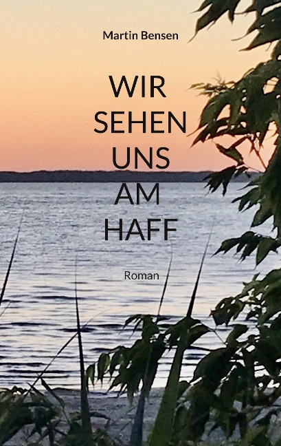 Wir sehen uns am Haff - Martin Bensen