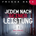 Cover-Bild zum Titel 'Jedem nach seiner Leistung - Uni-Krimi (Ungekürzt)' von 'Frigga Haug'