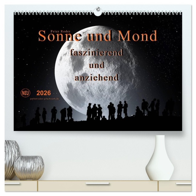 Sonne und Mond - faszinierend und anziehend (hochwertiger Premium Wandkalender 2026 DIN A2 quer), Kunstdruck in Hochglanz - Peter Roder