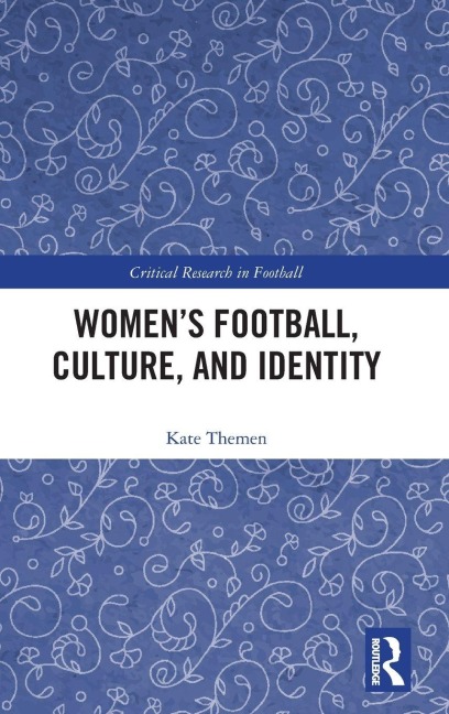 Women's Football, Culture, and Identity - Kate Themen