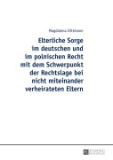 Cover-Bild zum Titel 'Elterliche Sorge im deutschen und im polnischen Recht mit dem Schwerpunkt der Rechtslage bei nicht miteinander verheirateten Eltern' von 'Magdalena Dittmann'