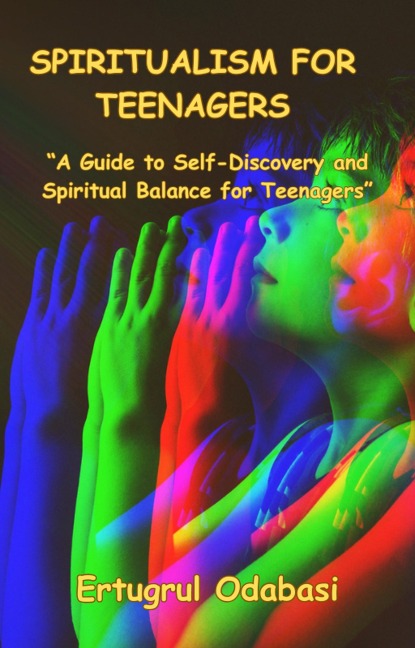Spiritualism for Teenagers - Ertugrul Odabasi
