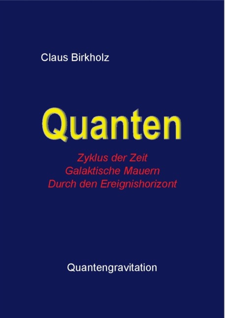 Quanten, Zyklus der Zeit, Galaktische Mauern, Durch den Ereignishorizont - Claus Birkholz