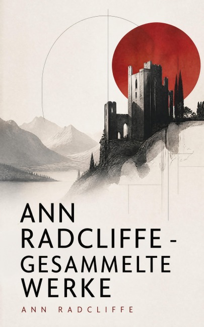 Ann Radcliffe - Gesammelte Werke - Ann Radcliffe