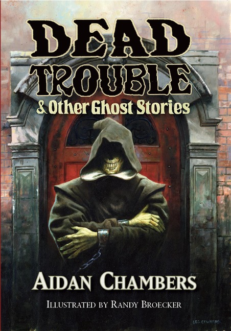Dead Trouble & Other Ghost Stories - Aidan Chambers