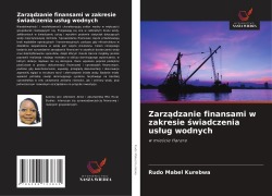 Cover-Bild zum Titel 'Zarz¿dzanie finansami w zakresie ¿wiadczenia us¿ug wodnych' von 'Rudo Mabel Kurebwa'
