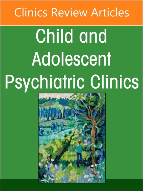Complementary and Integrative Medicine Part II: Interventions, an Issue of Child and Adolescent Psychiatric Clinics of North America - 