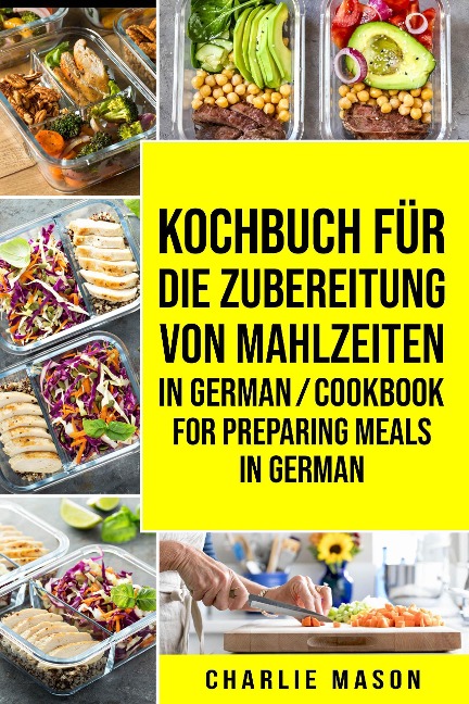 Kochbuch für die Zubereitung von Mahlzeiten In German/ Cookbook For Preparing Meals In German - Charlie Mason