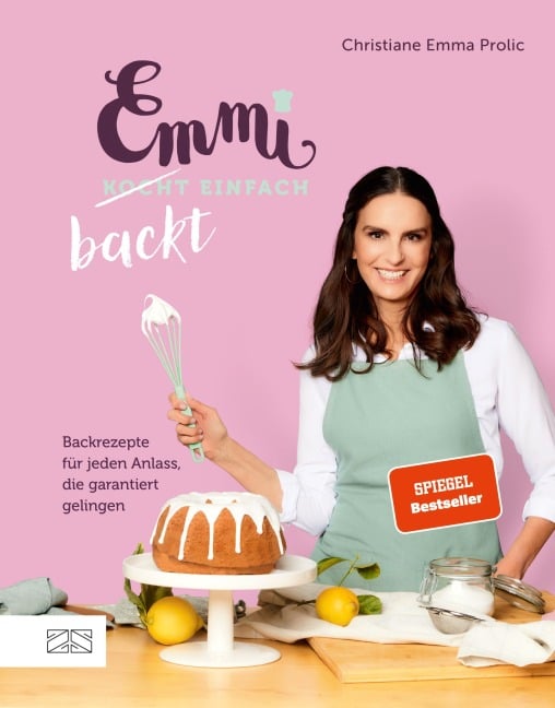 Emmi backt einfach (Emmi kocht einfach - das 1. Backbuch) - Christiane Emma Prolic