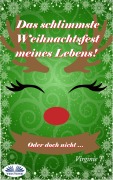 Cover-Bild zum Titel 'Das Schlimmste Weihnachtsfest Meines Lebens! Oder Doch Nicht ...' von 'Virginie T.'