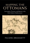 Cover-Bild zum Titel 'Mapping the Ottomans' von 'Palmira Brummett'