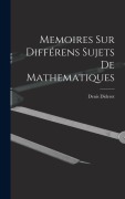 Cover-Bild zum Titel 'Memoires Sur Différens Sujets De Mathematiques' von 'Denis Diderot'