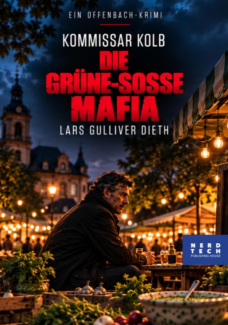 Kommissar Kolb - DIE GRÜNE-SOSSE MAFIA - Lars Gulliver Dieth