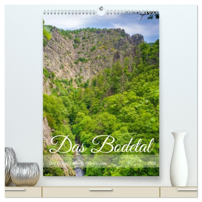 Das Bodetal - Der Grand Canyon des Ostens (hochwertiger Premium Wandkalender 2026 DIN A2 hoch), Kunstdruck in Hochglanz - Thomas Bugdoll