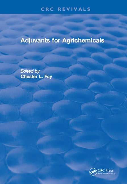 Adjuvants for Agrichemicals - Chester L. Foy