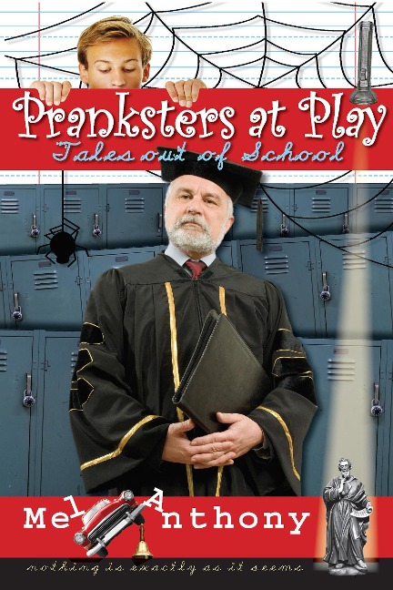 Pranksters at Play: Tales Out of School - Mel Anthony