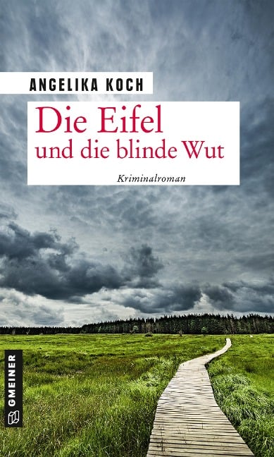 Die Eifel und die blinde Wut - Angelika Koch