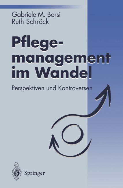 Pflegemanagement im Wandel - Ruth Schröck, Gabriele M. Borsi
