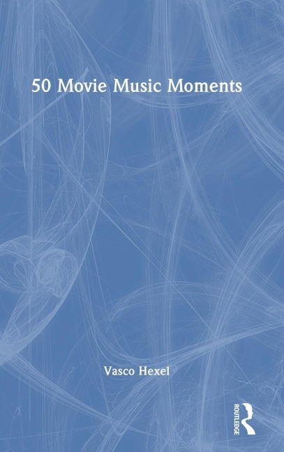 50 Movie Music Moments - Vasco Hexel