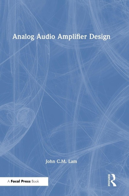 Analog Audio Amplifier Design - John C. M. Lam
