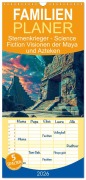 Familienplaner 2026 - Sternenkrieger - Science Fiction Visionen der Maya und Azteken mit 5 Spalten (Wandkalender, 21 x 45 cm) CALVENDO - Anja Frost