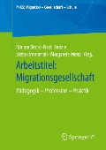 Arbeitstitel: Migrationsgesellschaft - 