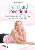 Cover-Bild zum Titel 'Train hard - love tight' von 'Katja Hambrecht'