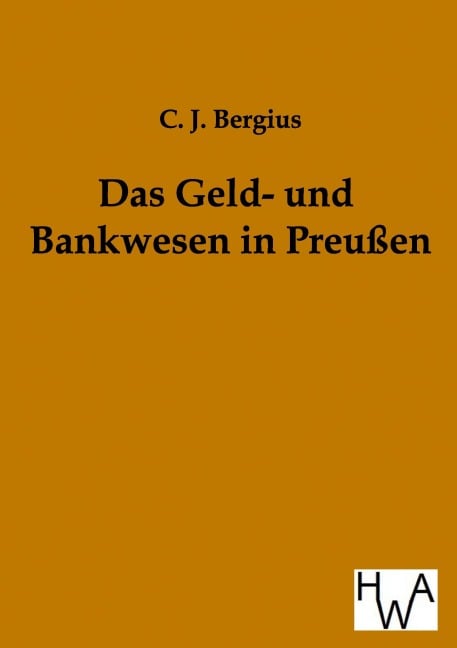 Das Geld- und Bankwesen in Preußen - C. J. Bergius