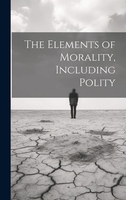 The Elements of Morality, Including Polity - Anonymous