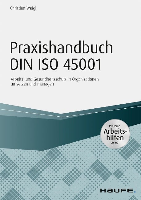 Praxishandbuch DIN ISO 45001 - inkl. Arbeitshilfen online - Christian Weigl