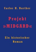 Cover-Bild zum Titel 'Projekt 'MIDGARD'' von 'Carlos H. Barther'