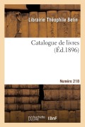 Cover-Bild zum Titel 'Catalogue de livres. Numéro 218' von 'Librairie T Belin'