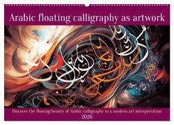 Arabic floating calligraphy as artwork (Wall Calendar 2026 DIN A2 landscape), CALVENDO 12 Month Wall Calendar - Peter Ruebsamen