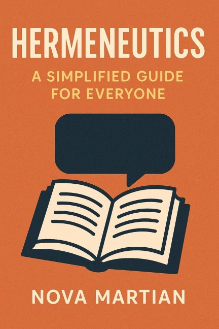 Hermeneutics: A Simplified Guide for Everyone - Nova Martian