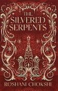 Cover-Bild zum Titel 'The Silvered Serpents' von 'Roshani Chokshi'