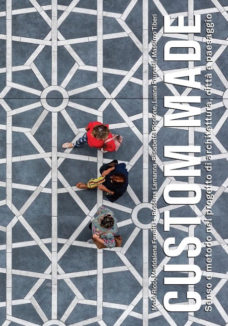 Custom made. Senso e metodo nel progetto di architettura, città e paesaggio - 