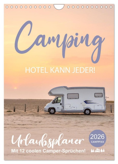 Camping - Hotel kann jeder! (Wandkalender 2026 DIN A4 hoch), CALVENDO Monatskalender - Mario Weigt