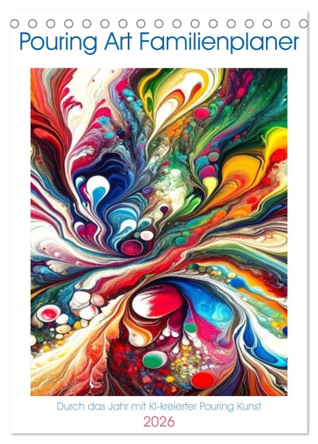 Pouring Art Familienplaner - Durch das Jahr mit KI-kreierter Pouring Kunst (Tischkalender 2026 DIN A5 hoch), CALVENDO Monatskalender - Marco Warstat