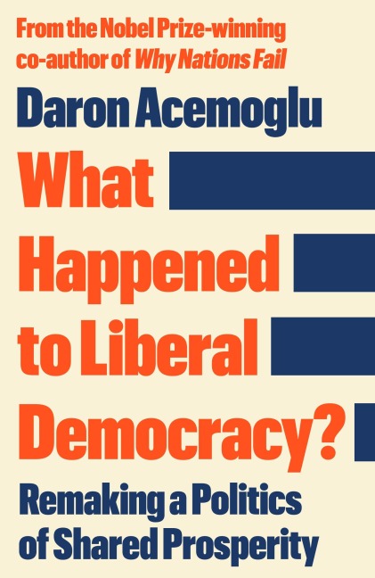 What Happened to Liberal Democracy? - Daron Acemoglu